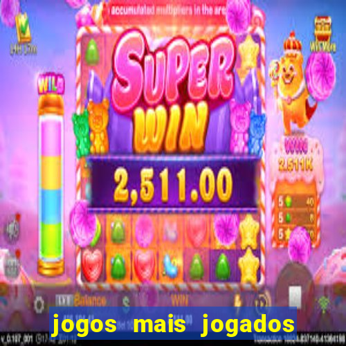 jogos mais jogados do mundo de todos os tempos